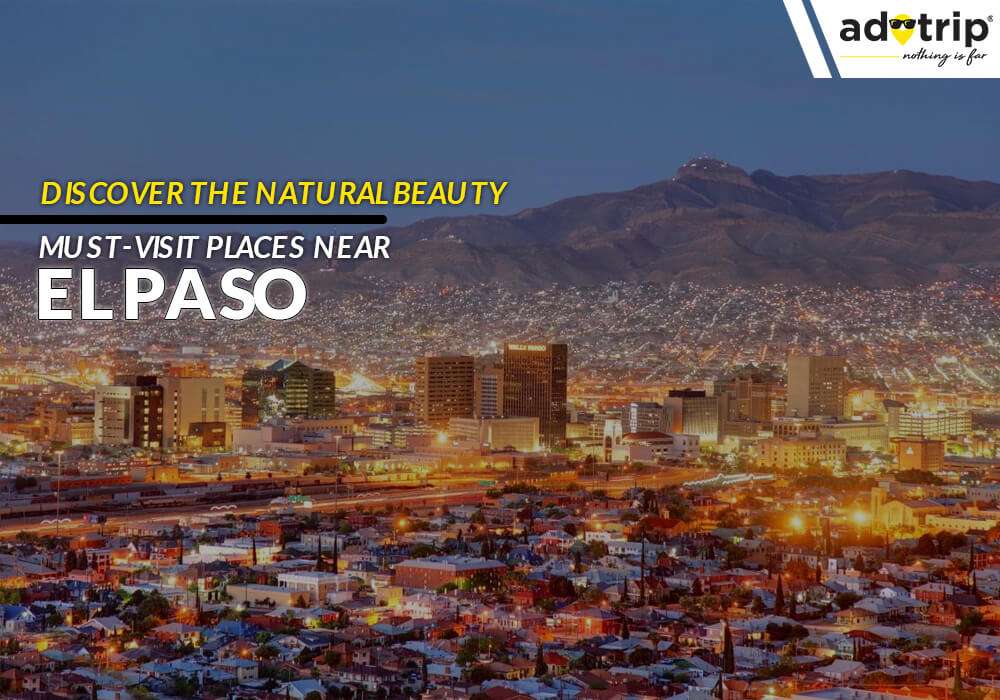 Places To Visit Near El Paso